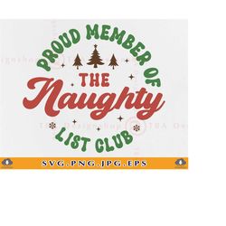 proud member of the naughty list club svg, naughty list svg, nice list, naughty christmas shirt, christmas gifts, files