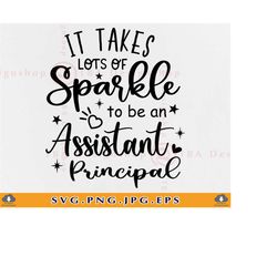 it takes lots of sparkle to be an assistant principal svg, assistant principal svg, back to school, principal gift, file