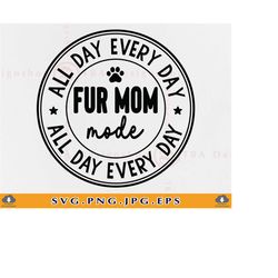 fur mom svg, funny dog mom shirt svg, fur mom mode, fur mom gift, pet lover gift, dog mama svg, cat mom svg, cut file fo