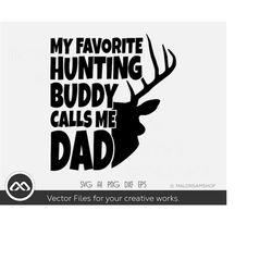 cool deer hunting svg my favorite hunting buddy calls me dad - hunting clipart, hunting svg, deer hunting svg, hunt svg