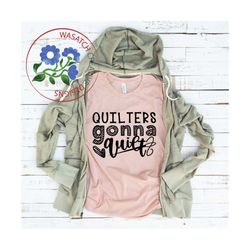 quilters gonna quilt digital files, svg, dxf, pdf, jpg, png, diy vinyl decal, printable, png files, t-shirt designs, qui