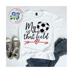 my heart is on that field svg cutting file, soccer mom svg, silhouette svg, cricut svg, soccer svg, t-shirt designs, dig