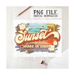sunset state of mind png file, sublimation designs, beach png, png files, summer t-shirts, t-shirt designs, summer clipa