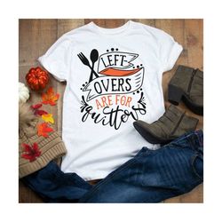 leftovers are for quitters svg , thanksgiving svg, cut file, cricut files, silhouette files, sublimation designs, thanks