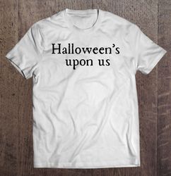 hubie halloween – halloween upon us (funny sarcasm halloween quote) essential