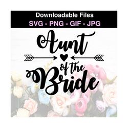 Aunt of the Bride - Cricut - Silhouette - Vector Image - Clip Art - Instant Download Image Files - SVG - PNG - JPG - Gif