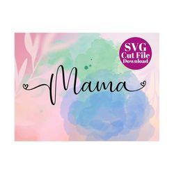 Mama with Hearts - Mothers Day SVG Cut File - Mothers Day Cricut - Best Mom Ever SVG - SVGs For Mom - Trending Mama Hear