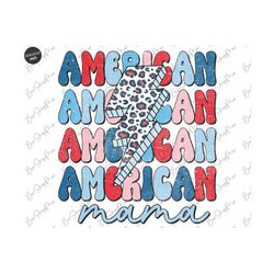 american mama 4th of july png, mama png, usa png, american png, fourth of july shirt design, sublimation design