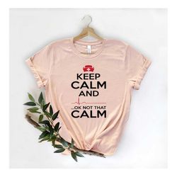 keep calm ok not that calm nurse t shirt,nursing school tee,nurse shirt,funny nursing shirt,nurses superhero,nurse week,