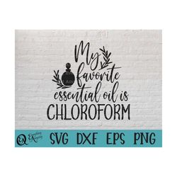 my favorite essential oil is chloroform svg, funny svg, love svg, love potion svg, sarcastic, cricut svg, silhouette svg