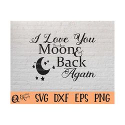 i love you to the moon and back svg, love svg, marriage svg, wedding svg, moon and back svg, cricut svg, silhouette svg,