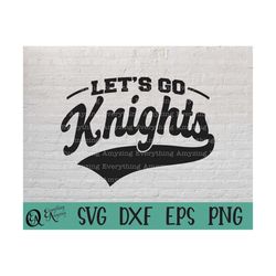 Let's Go Knights svg, Knights Mascot svg, Knights School Spirit, Knights Cheerleading, Knights svg, Cricut, Silhouette,