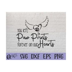 you left paw prints svg, pet memorial svg, dog memorial svg, cat memorial svg, pet loss svg, cricut svg, silhouette svg,