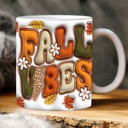 inflated sprinkle fall vibes mug,  fall flowers mug,  fall leaf mug , mug , 11oz, 15oz mug sublimation ,