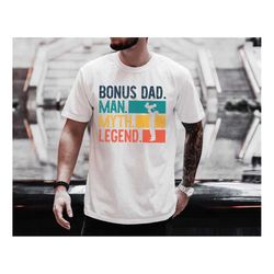 bonus dad man myth legend tshirt, dad gift, fathers day, gifts for step dad, step dad, fathers day gift step dad, father