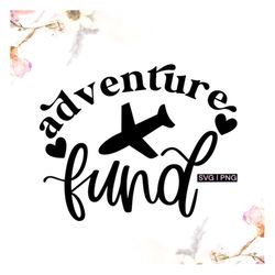 Adventure fund svg, travel fund svg, wanderlust svg, piggy bank svg, handlettered svg, vacation fund svg, adventure fund