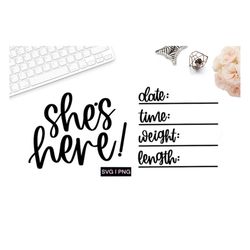 baby announcement svg, birth stats svg, she's here svg, baby girl svg, newborn sign svg, baby stats svg, newborn svg, ha