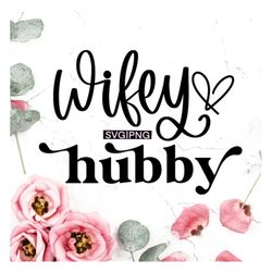 Wifey svg, Hubby svg, mr and mrs svg, bride and groom svg, honeymoon svg, hand lettered svg, wedding sign svg, his and h