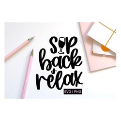 sip back and relax svg, wine lover svg, wine quote svg, wine saying svg, wine glass svg, handlettered svg, liquid therap