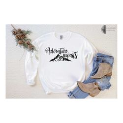 adventure awaits sweatshirt, adventure, adventurer sweatshirt, adventure lover sweatshirt