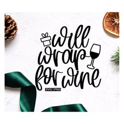 will wrap for wine svg, christmas wine svg, funny christmas svg, christmas drink svg, wine christmas svg, hand lettered