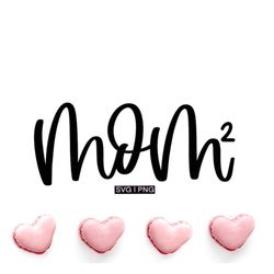 mom squared svg, mom of two svg, mom exponent svg,mama of two svg, handlettered svg, funny mom svg, mom shirt svg, mom l