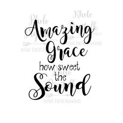 amazing grace, how sweet the sound svg-instant digital download