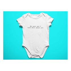 my aunt and i talk shit about you baby onesie, funny aunt natural bodysuit, funny saying baby onesie, minimalist onesie,