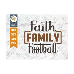 faith family football svg cut file, sports svg, football svg, family football svg, football quote design, tg 01139