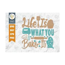 Life Is What You Bake It Svg Cut File, Chef Hat Svg, Rolling Pin Svg, Mixer Svg, Chef Svg, Cooking Svg, Kitchen Quote De