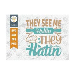 They See Me Rollin They Hatin Svg Cut File, Chef Hat Svg, Rolling Pin Svg, Baker Svg, Chef Svg, Cooking Svg, Kitchen Quo