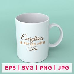 everything is better with tea tea lover quote stickers design