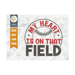 my heart is on that field svg cut file, sports svg, baseball svg, softball fan svg, baseball life svg, baseball quote de