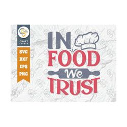 In Food We Trust Svg Cut File, Chef Hat Svg, Rolling Pin Svg, Funny Kitchen Svg, Chef Svg, Cooking Svg, Kitchen Quote De