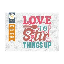 Love To Stir Things Up Svg Cut File, Chef Hat Svg, Rolling Pin Svg, Spoon Svg, Chef Svg, Cooking Svg, Kitchen Quote Desi