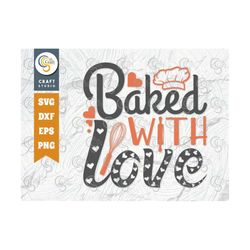 Baked With Love Svg Cut File, Chef Hat Svg, Rolling Pin Svg, Baking Svg, Chef Svg, Cooking Svg, Kitchen Quote Design, Tg