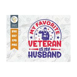my favorite veteran is my husband svg cut file, patriotic svg, military dad svg, veteran dad svg, independence day svg,