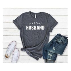 trophy husband shirt, funny husband shirt, gift for him, gift from wife, anniversary gift for him, anniversary present,