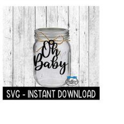 oh baby svg, baby shower glass jar tag svg file, glass jar tag svg, instant download, cricut cut file, silhouette cut fi