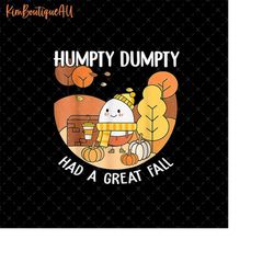 humpty dumpty had a great fall png, humpty dumpty png,  humpty dumpty fall png, cute humpty dumpty png, fall vibes png,