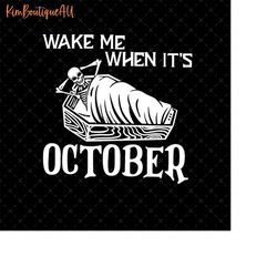 wake me when it's october png, funny skeleton png, skeleton halloween png, spooky season png, retro halloween skeleton p