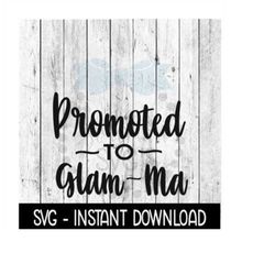 promoted to glam ma svg, new baby svg, svg files instant download, cricut cut files, silhouette cut files, download, pri