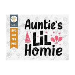 aunties lil homie svg cut file, lil homie svg, baby shower gift svg, first birthday svg, auntie gift svg, baby design, t