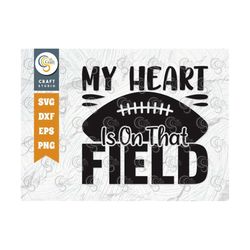 my heart is on that field svg cut file, football svg, sports svg, rugby ball svg, sports lover svg, football quote desai