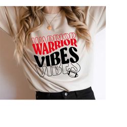 warrior vibes svg png,warrior svg,warrior cheer svg,warrior mascot svg,warrior mom svg,warrior shirt svg,warrior png,foo