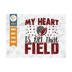 my heart is on that field svg cut file, sports svg, football svg, game day svg, football lover svg, sports quote design,