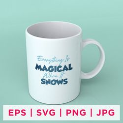 everything is magical when i snows winter sticker design