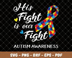 his fight is our fight,autism svg