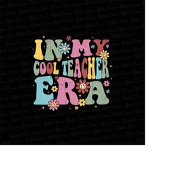 personalized in my cool teacher era png, back to school png, custom name teacher png