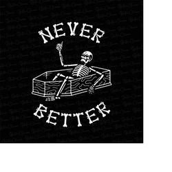 never better skull png, skeleton is in the coffin halloween png, halloween horror png, halloween png, skeleton png, down